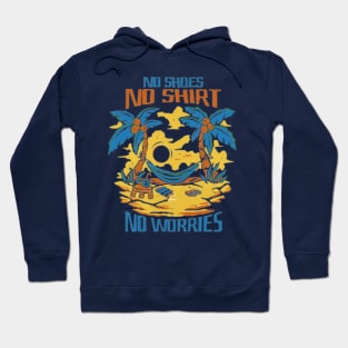 No Shoes, No Shirt, No worries Hoodie